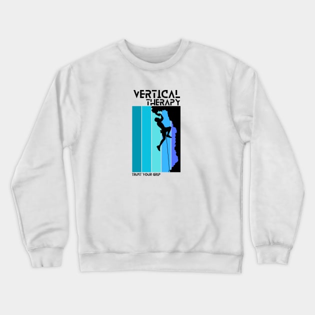 Vertical Therapy - Trust your grip | Climbers | Climbing | Rock climbing | Outdoor sports | Nature lovers | Bouldering Crewneck Sweatshirt by Punderful Adventures